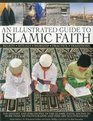 An Illustrated Guide to Islamic Faith An authoritative account of the history and philosophy of the Islamic faith shown in more than 300 photographs and flineart illustrations