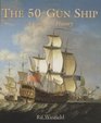 The 50-Gun Ship: A Complete History (Shipshape) (Shipshape)