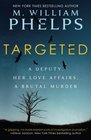 Targeted A Deputy Her Love Affairs A Brutal Murder