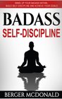Badass SelfDiscipline Wake Up Your Badass Within Build SelfDiscipline and Achieve Your Goals