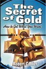 The Secret of Gold How to Get What You Want