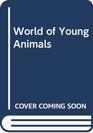 World of Young Animals