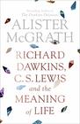 Richard Dawkins C S Lewis and the Meaning of Life
