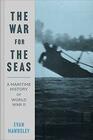 The War for the Seas A Maritime History of World War II