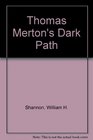 Thomas Merton's Dark Path The Inner Experience of a Contemplative