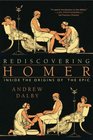 Rediscovering Homer Inside the Origins of the Epic