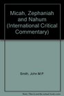Micah Zephaniah Nahum Habakkuk Obadiah and Joel Critical and Exegetical Commentary