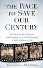 The Race to Save Our Century How Modern Man Embraced Subhumanism and the Great Campaign to Build a Culture of Life