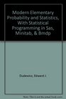 Modern Elementary Probability and Statistics With Statistical Programming in Sas Minitab  Bmdp