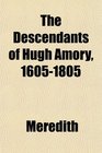 The Descendants of Hugh Amory 16051805