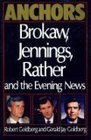 Anchors Brokaw Jennings Rather and the Evening News