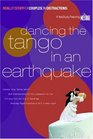 Dancing the Tango in an Earthquake