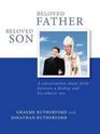 Beloved Father Beloved Son A Conversation About Faith Between a Bishop and His Atheist Son