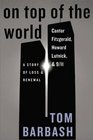 On Top of the World Cantor Fitzgerald Howard Lutnick  9/11 A Story of Loss  Renewal