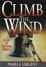 Climb the Wind a Novel of Another America