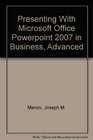 Presenting with Microsoft Office PowerPoint 2007 In Business Adv