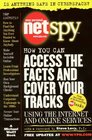 Your Personal Netspy How You Can Access the Facts and Cover Your Tracks Using the Internet and Online Services
