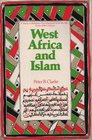 West Africa and Islam A Study of Religious Development from the 8th to the 20th Century