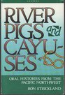 River Pigs and Cayuses Oral Histories from the Pacific Northwest