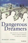 Dangerous Dreamers The Financial Innovators from Charles Merrill to Michael Milken