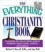 The Everything Christianity Book A Complete and EasyToFollow Guide to Protestant Origins Beliefs Practices and Traditions