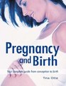 Pregnancy and Birth Your Complete Guide from Conception to Birth