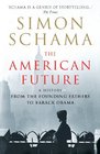 The American Future  A History from the Founding Fathers to Barack Obama