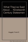 What They've Said About Nineteenth Century Statesmen