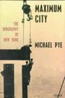 Maximum City The Biography of New York
