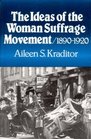 The Ideas of the Woman Suffrage Movement 18901920