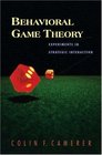 Behavioral Game Theory  Experiments in Strategic Interaction