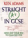 Straight As in GCSE Mindmap Your Way to Exam Success