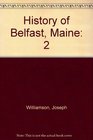 BELFAST Maine The History of the City of Volume II 18751900