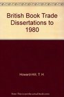 British Book Trade Dissertations to 1980