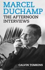Marcel Duchamp The Afternoon Interviews