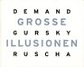 Grosse Illusionen Demand Gursky Ruscha