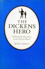 The Dickens Hero Selfhood amd Alienation in the Dickens World