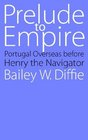 Prelude to Empire Portugal Overseas before Henry the Navigator