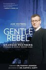 Gentle Rebel The Life and Work of Granger Westberg Pioneer in Whole Person Care