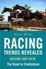Racing Trends Revealed National Hunt 08/09 The Road to Cheltenham