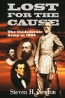 Lost for the Cause The Confederate Army in 1864