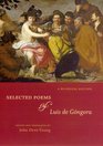 Selected Poems of Luis de Gongora A Bilingual Edition