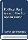 Political Parties and the European Union