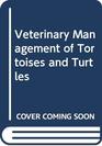 Veterinary Management of Tortoises and Turtles
