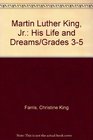 Martin Luther King Jr His Life and Dreams/Grades 35