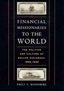 Financial Missionaries to the World  The Politics and Culture of Dollar Diplomacy 19001930