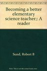 Becoming a better elementary science teacher A reader