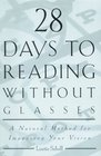 28 Days to Reading Without Glasses A Natural Method for Improving Your Vision