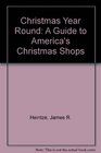 Christmas Year Round A Guide to America's Christmas Shops