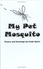 My Pet Mosquito